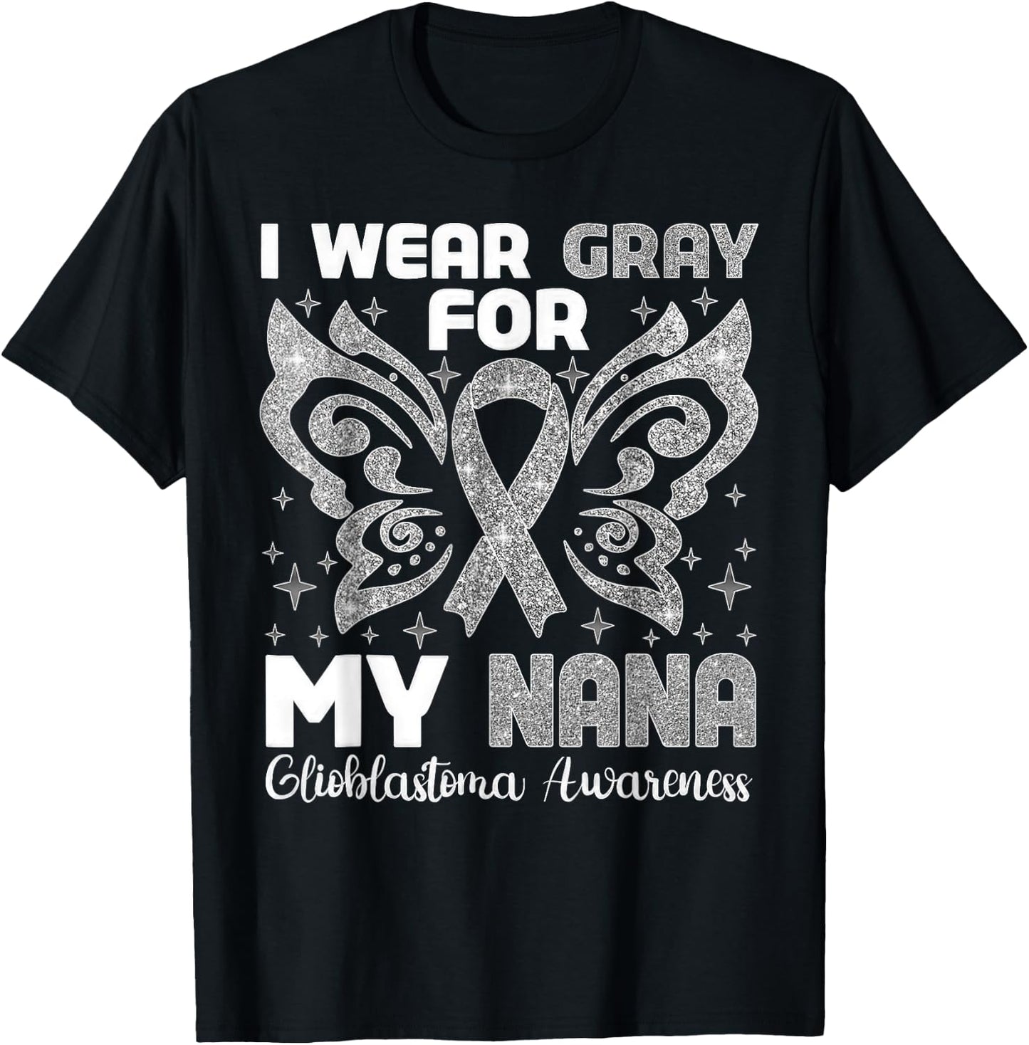 I Wear Gray For My Nana Glioblastoma Awareness T-Shirt - T-Shirt | Black