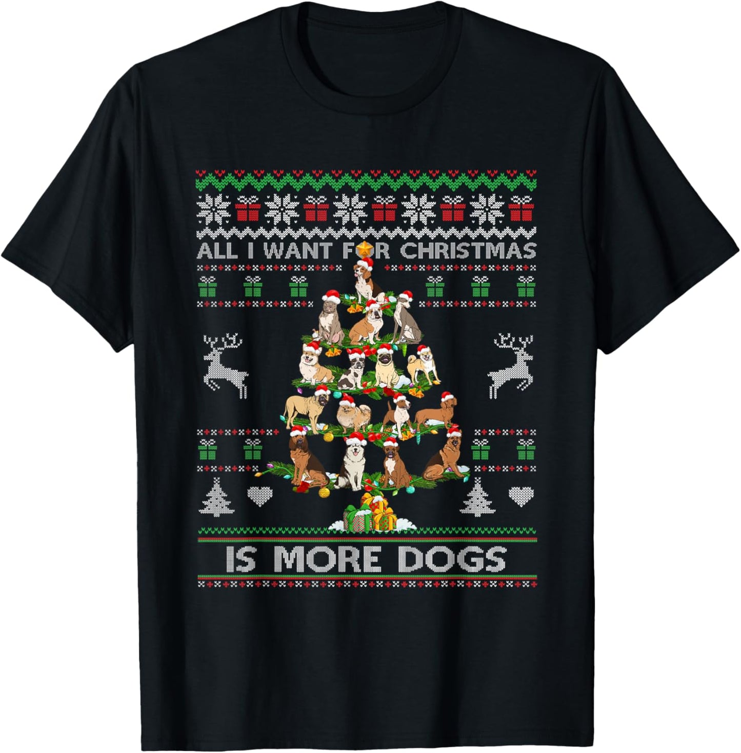 All I Want For Christmas Is More Dogs Ugly Sweater Dog Lover Men Women T-Shirt - T-Shirt | Black