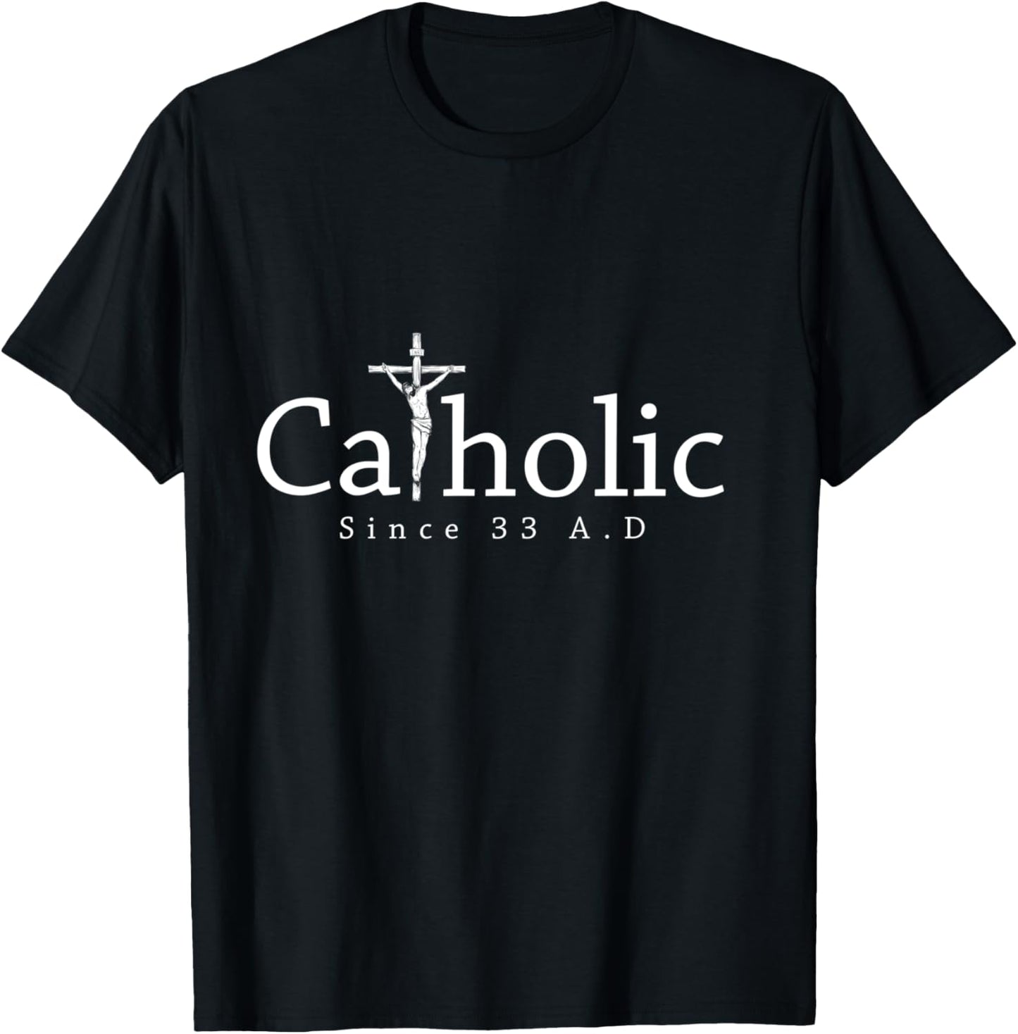 Catholic Since 33 AD Crucifix Jesus Eucharist Christianity T-Shirt - T-Shirt | Black