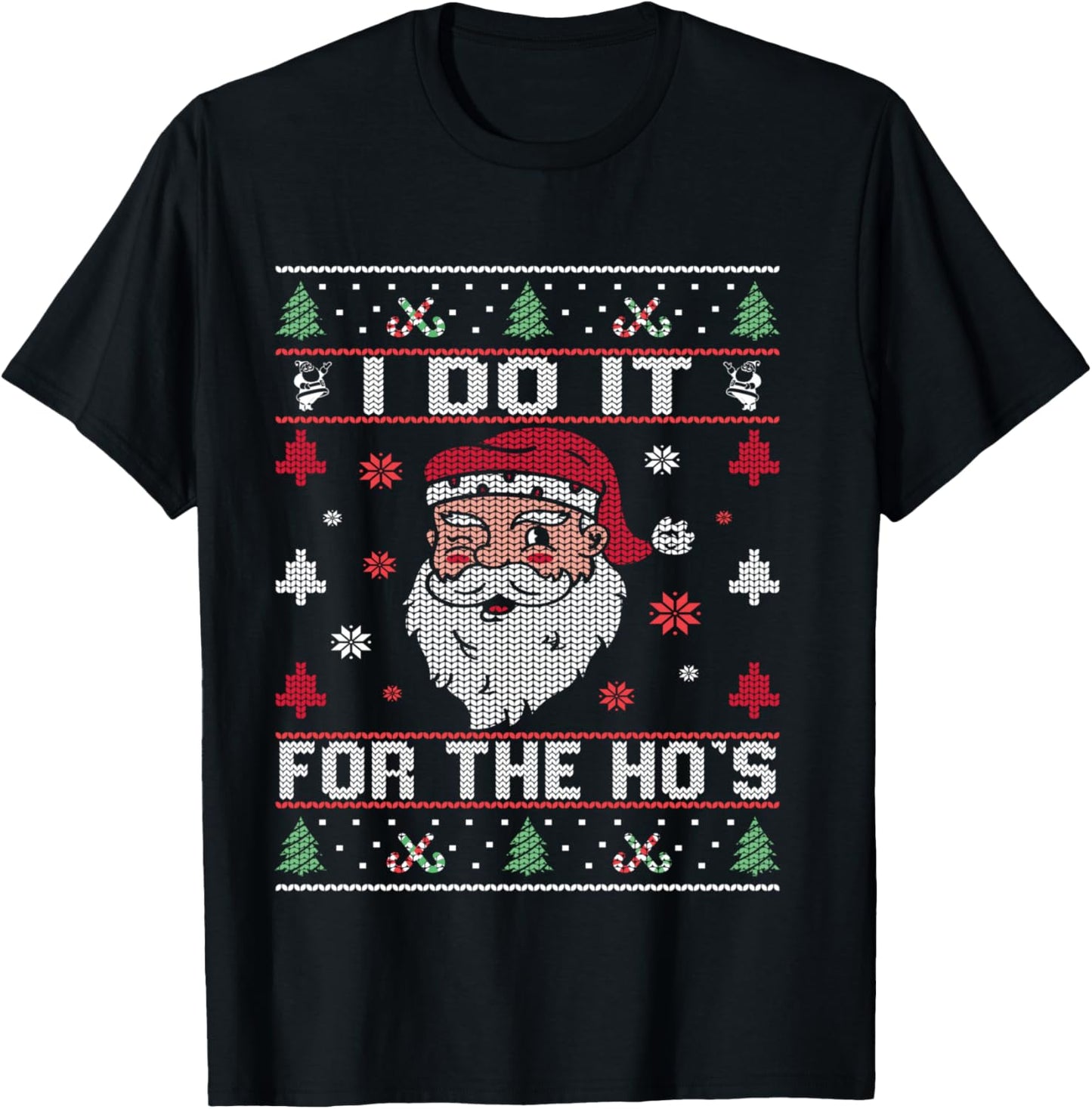 I Do It For The Ho's, Rude Offensive Christmas Santa Sweater T-Shirt - T-Shirt | Black