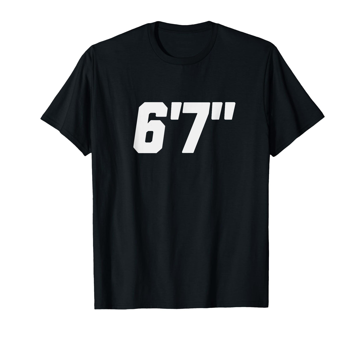 6' 7" T-Shirt