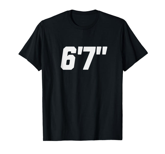 6' 7" T-Shirt