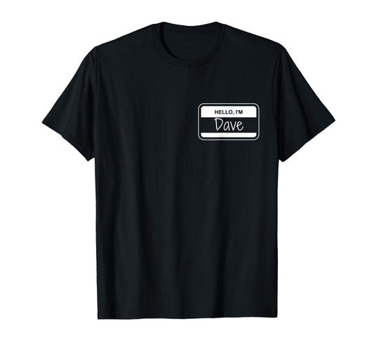Dave Name Tag My Name is Dave Get to Know you Activity T-Shirt