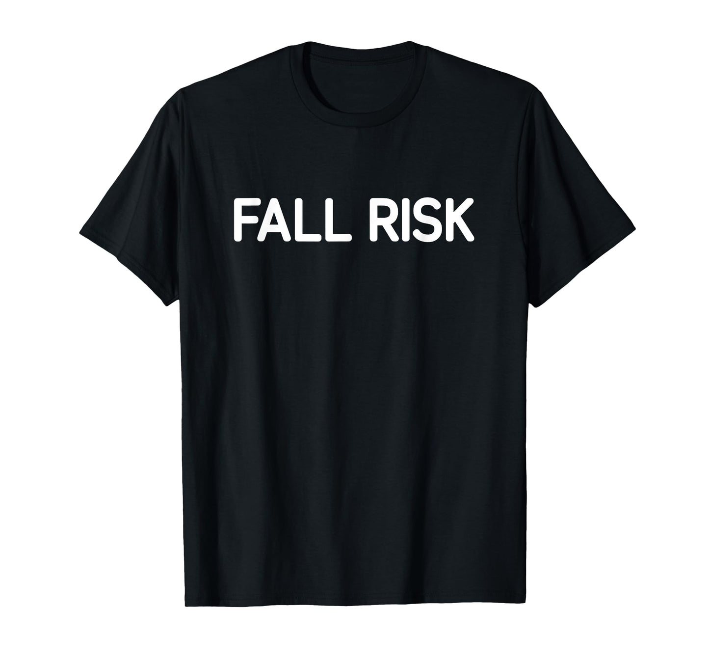 Fall Risk, Funny, Jokes, Sarcastic T-Shirt
