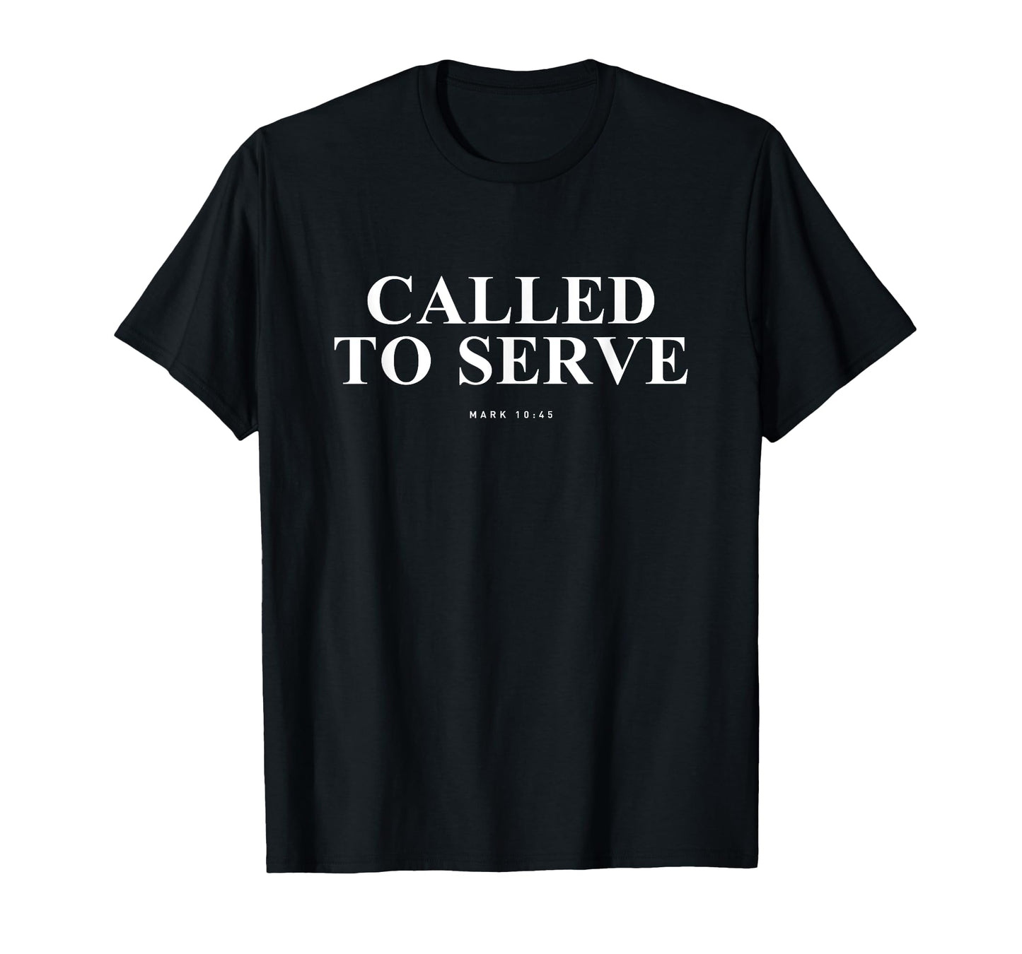 Called to Serve Mark 10 45 Bible Verse Inspiring Christian T-Shirt