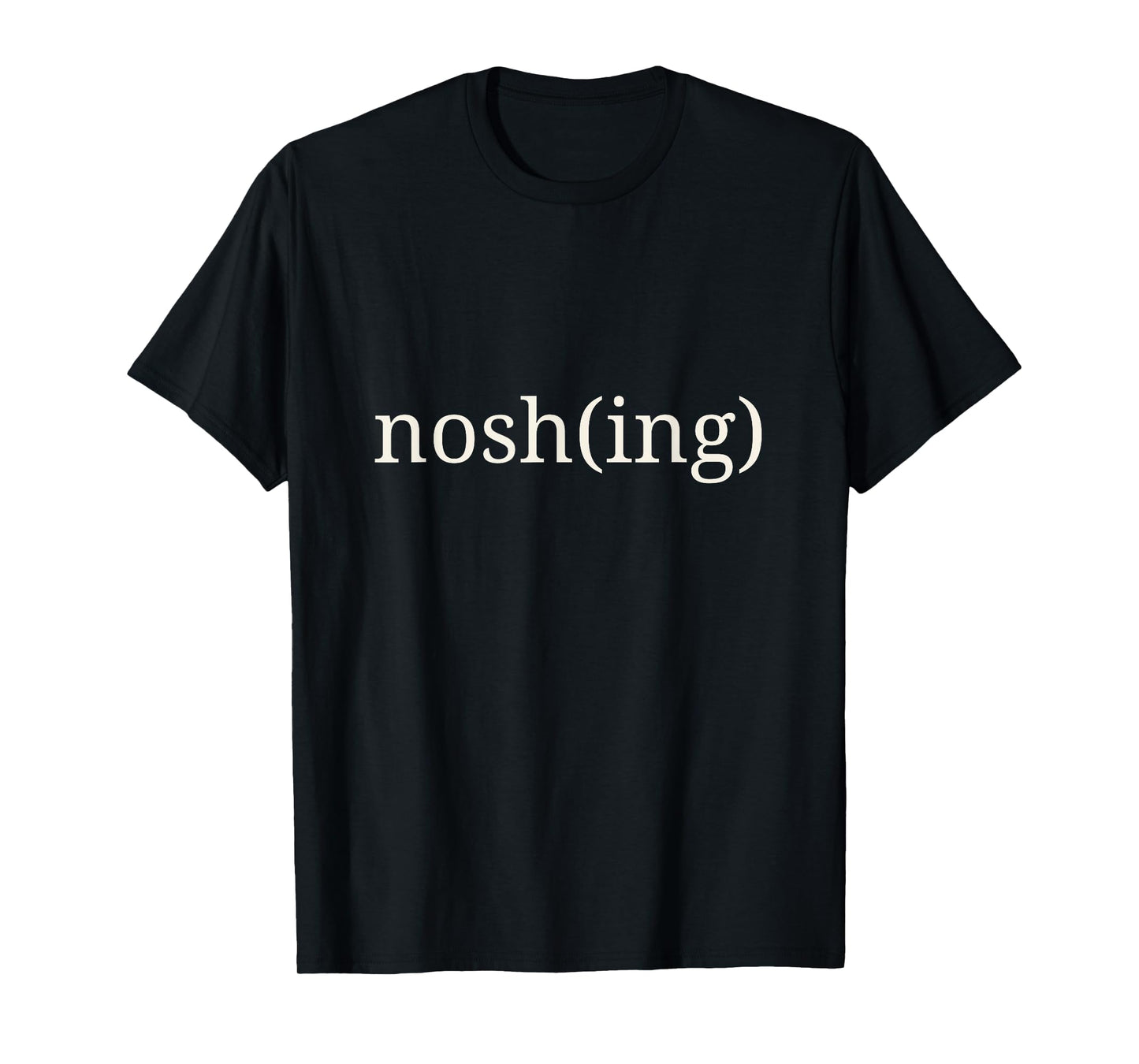 nosh(ing) Funny Jewish Food Lover tee – Minimalist Humor T-Shirt