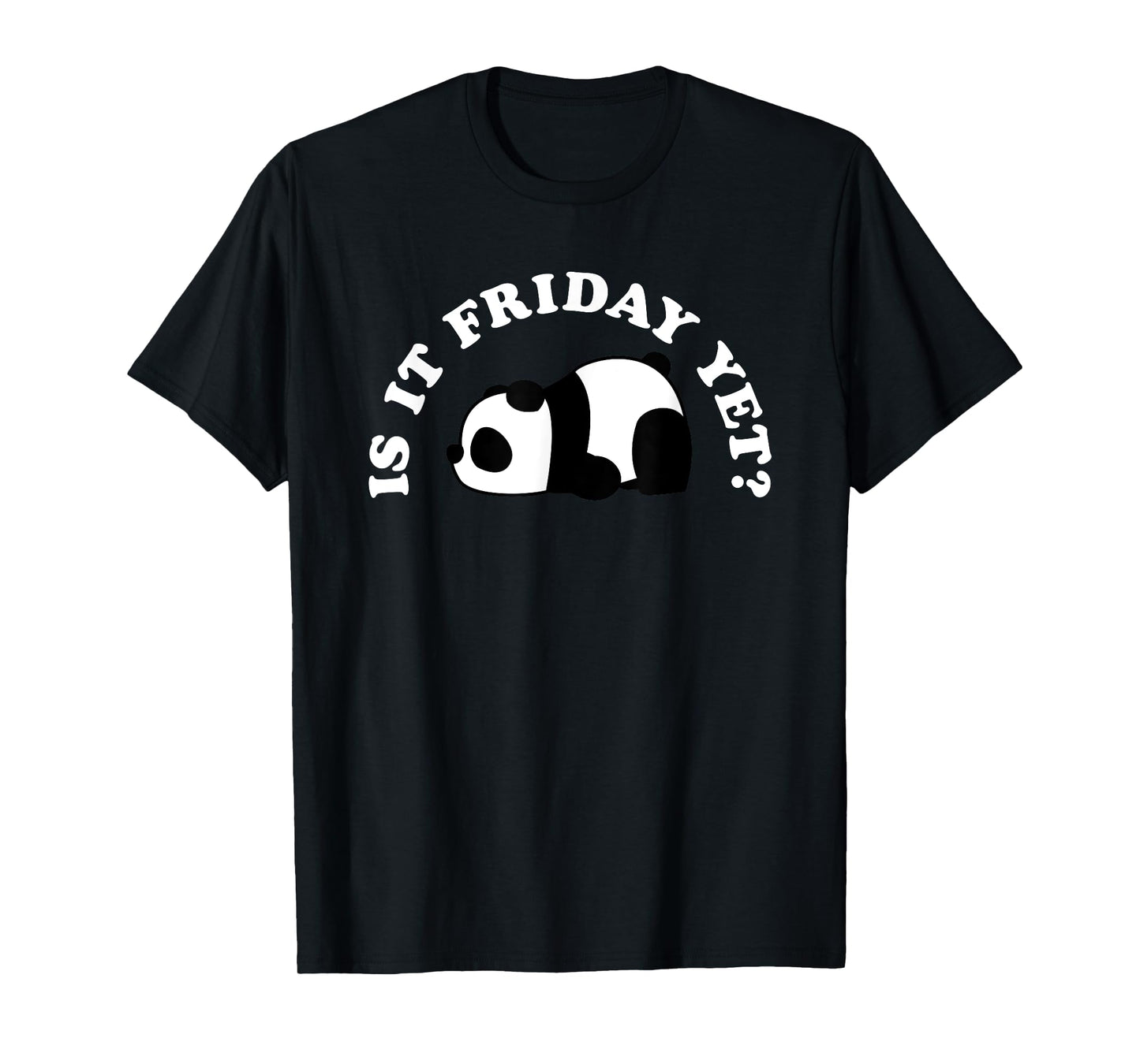 Cute Sleeping Nope Panda Bear Lover Funny Is It Friday Yet T-Shirt