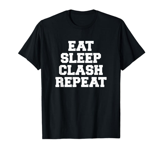 Eat Sleep Clash Repeat Shirt Gift For Royale Gamers T-Shirt