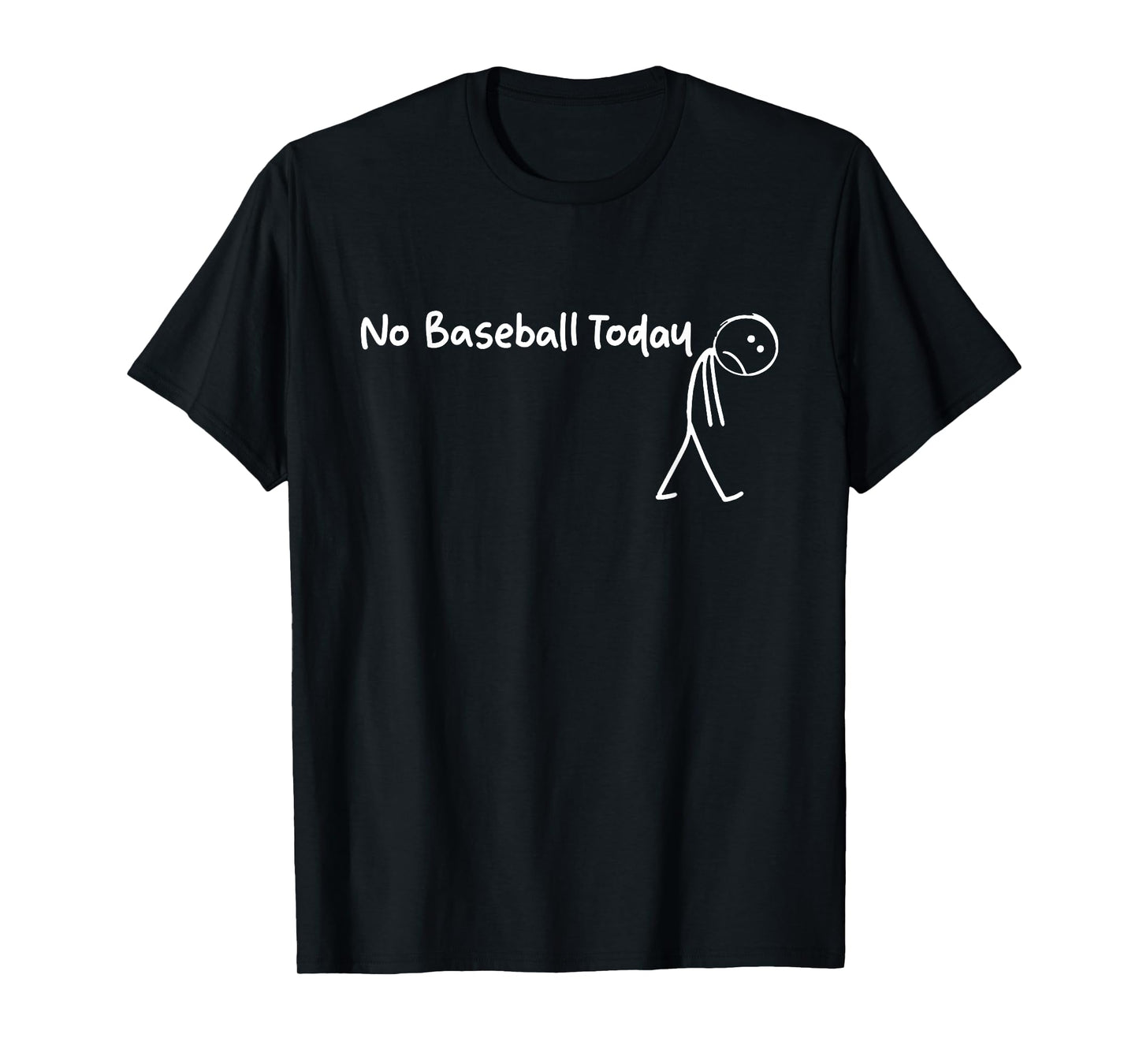 No Baseball Today – Funny Sad Stickman Tee T-Shirt