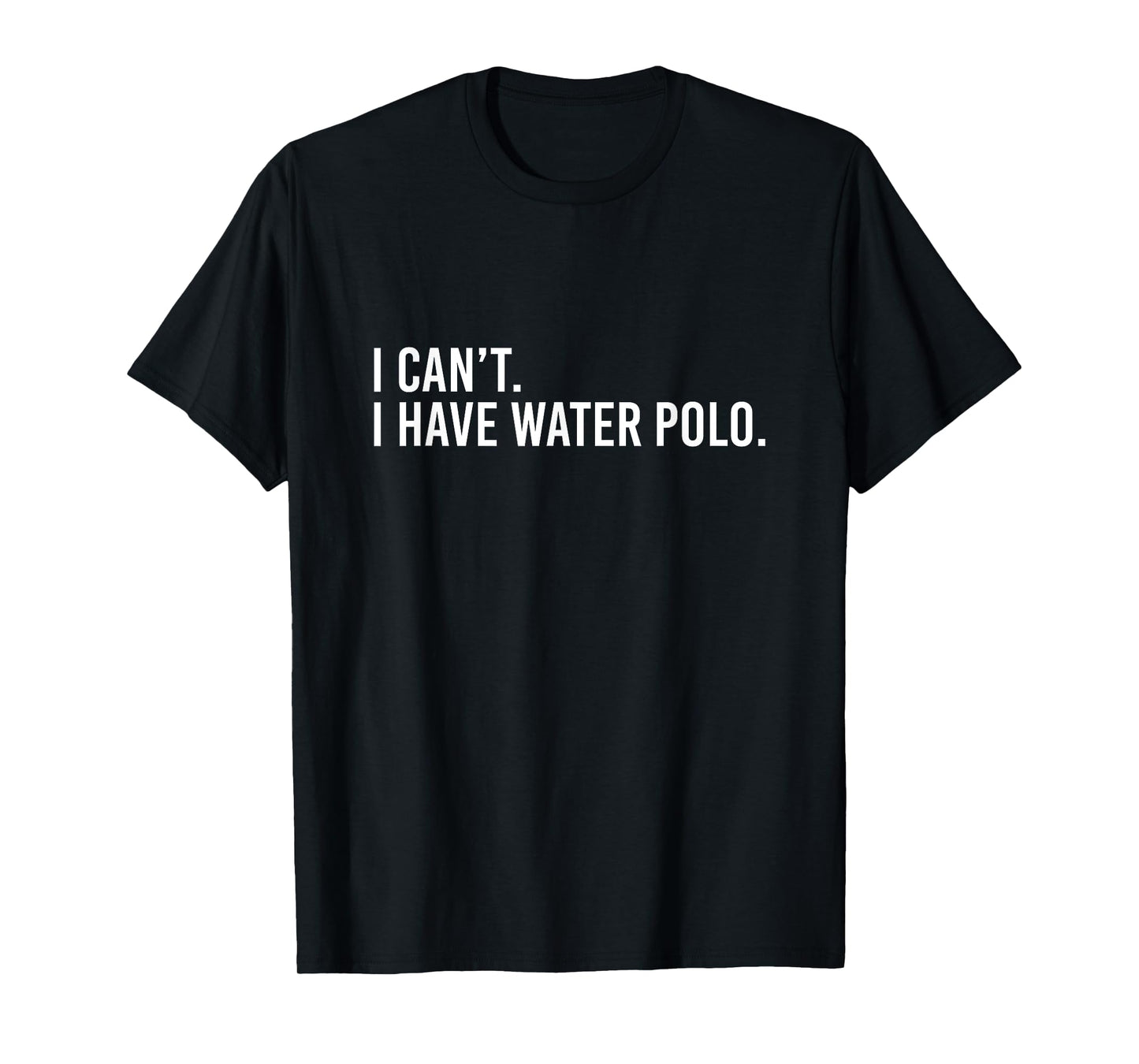 Cool Water Polo Coach With Saying I Can't I Have Water Polo T-Shirt