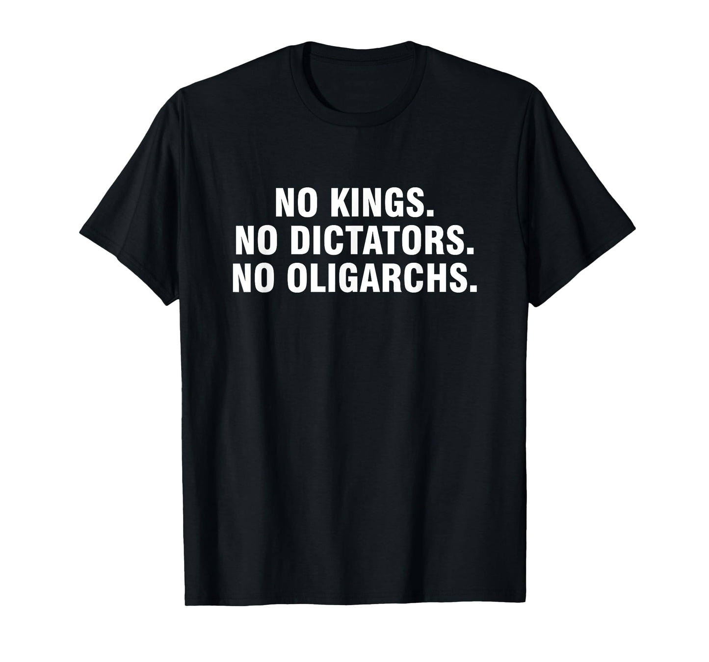 No Kings No Dictators No Oligarchs T-Shirt