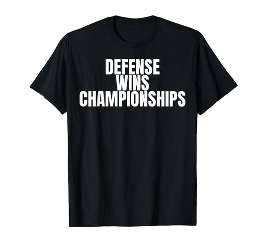 Defense Wins Championships T-Shirt