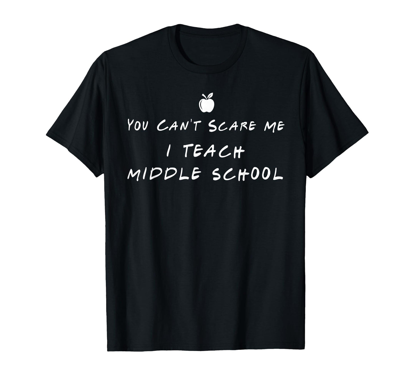 You cant scare me I teach middle school teacher1st day of sc T-Shirt