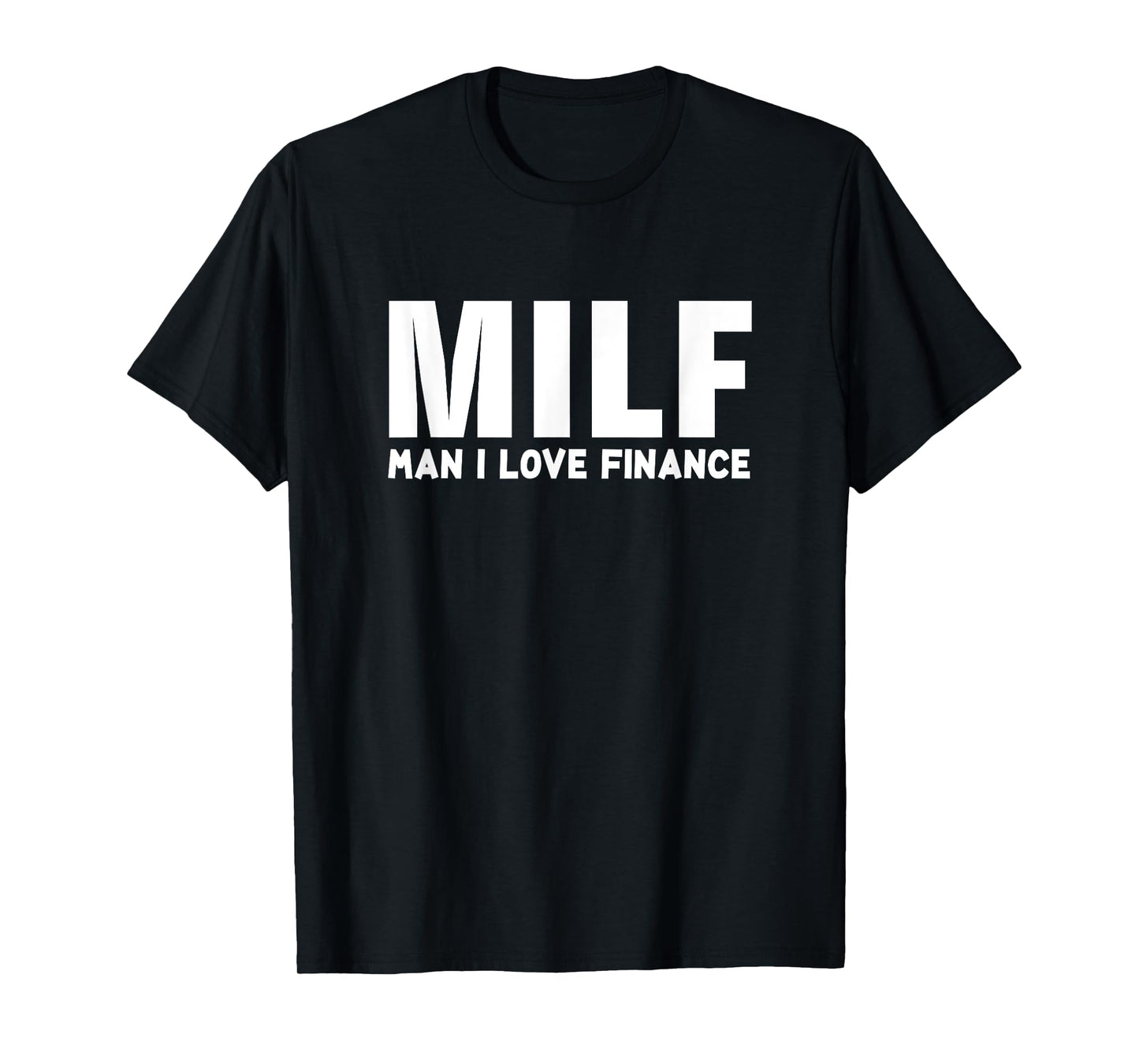 MILF Man I Love Finance Funny T-Shirt