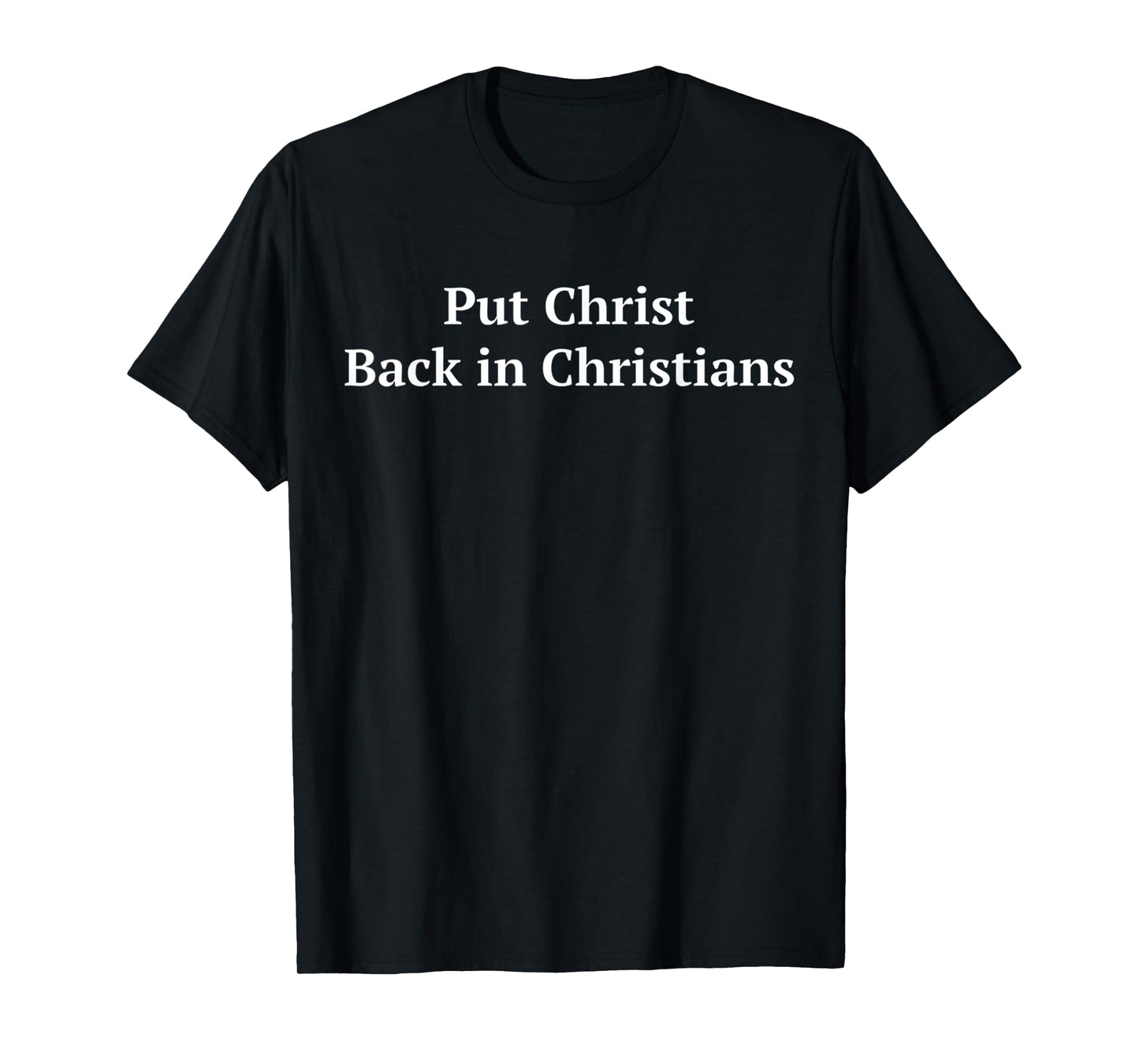 Funny Put Christ Back In Christians, Anti Religion Tee T-Shirt