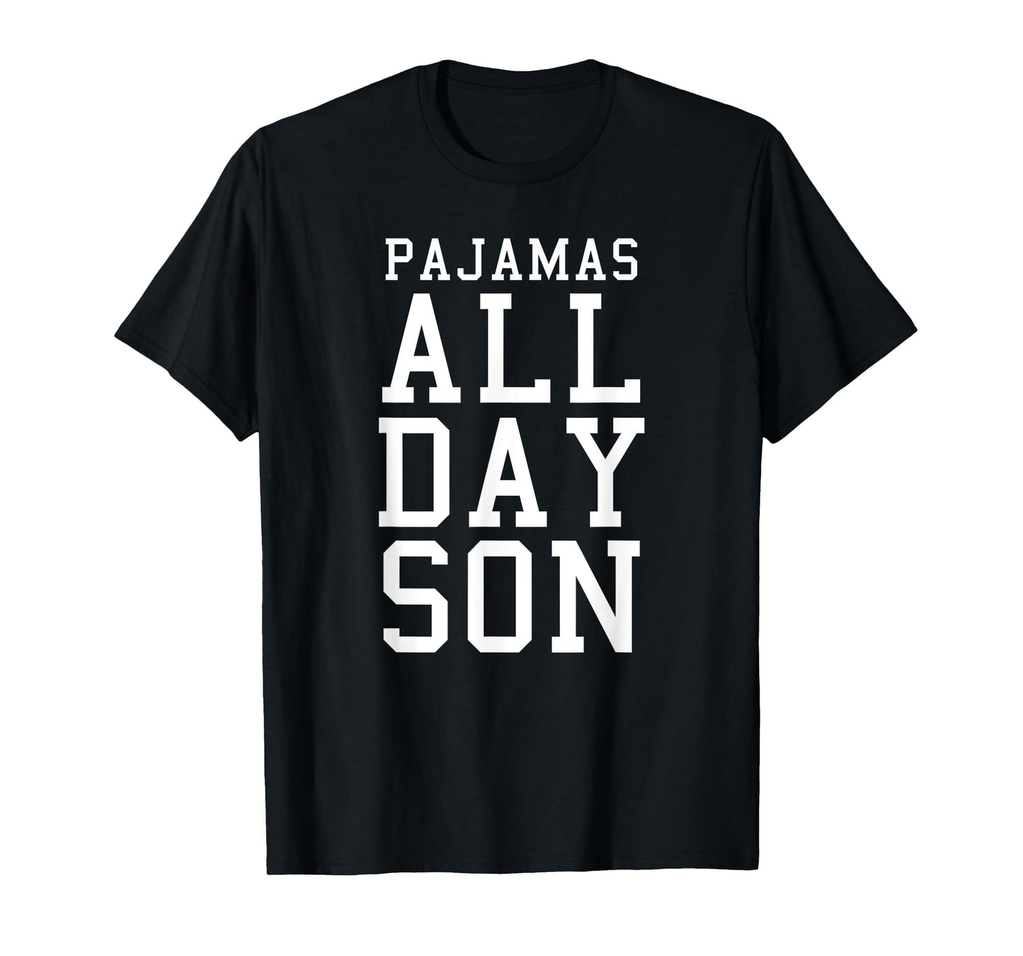Pajamas All Day Son Funny Lazy Day Pajamas T-Shirt And Tee