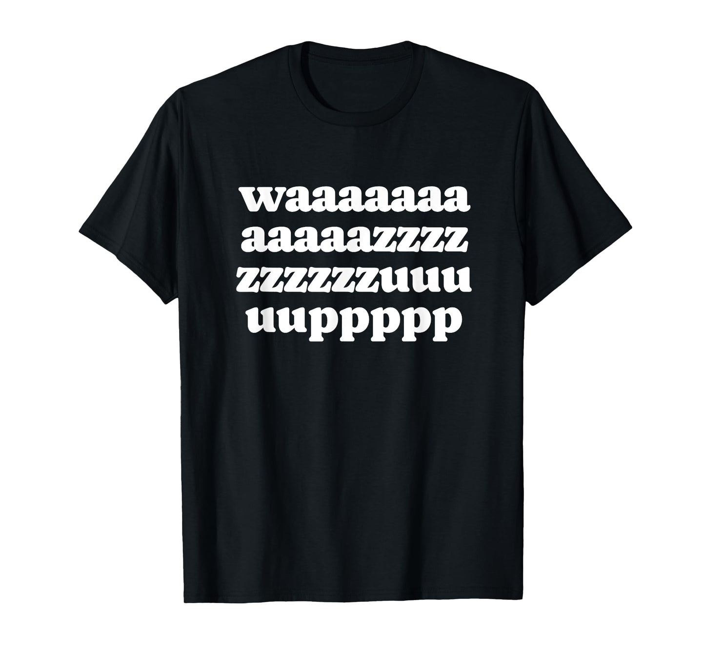 waaaaaazzzzzzuuuuuuppp T-Shirt