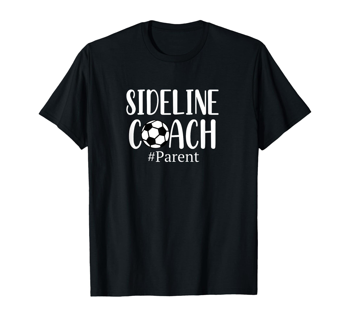 Funny Sideline Coach Parent Shirt For Soccer Mom Dad Gear T-Shirt