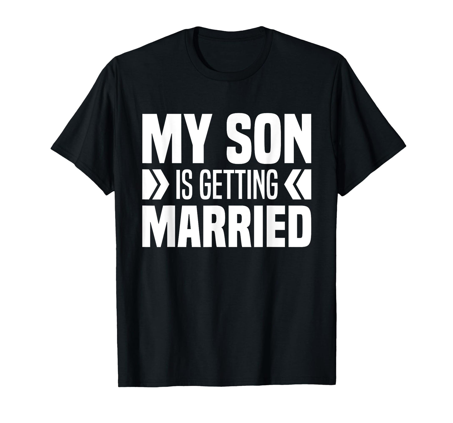 My Son Is Getting Married Father And Mother Of Groom Parents T-Shirt