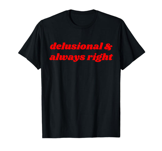 delusional & always right Funny Delulu Y2K T-Shirt