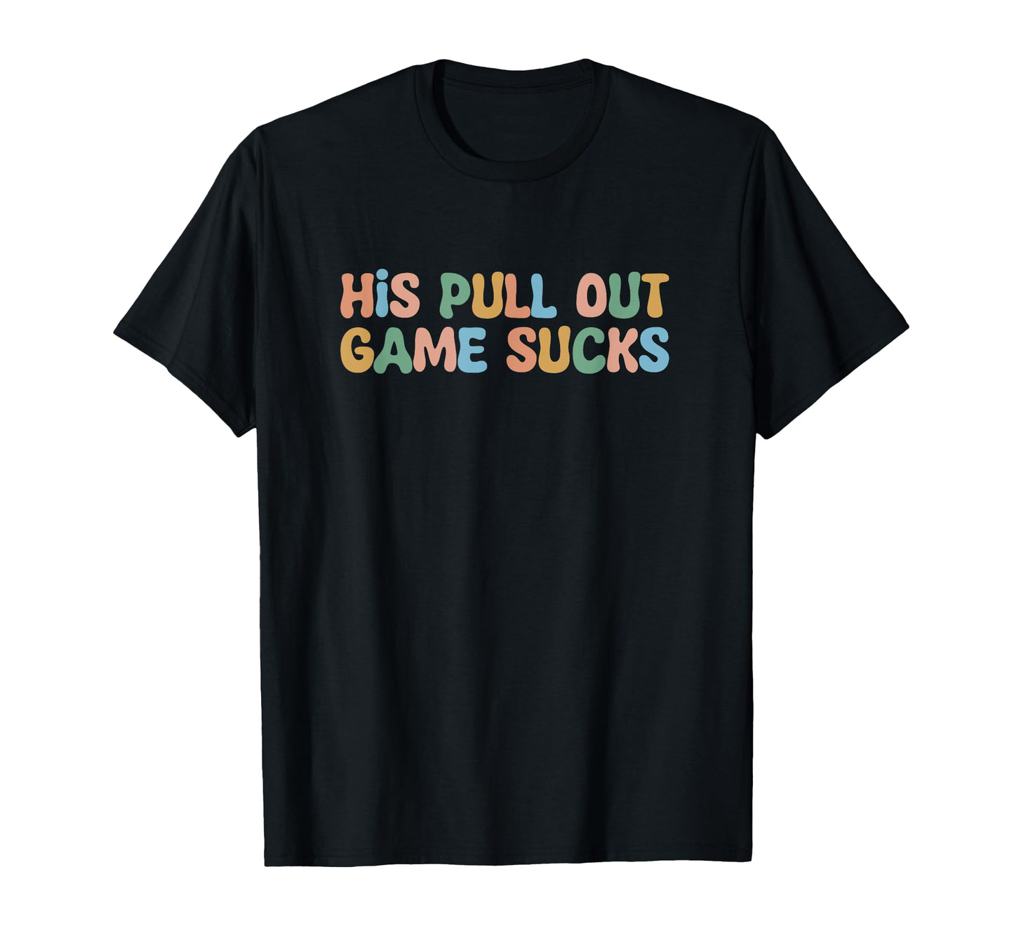 Groovy His Pull Out Game Sucks Pregnancy Baby Announcement T-Shirt