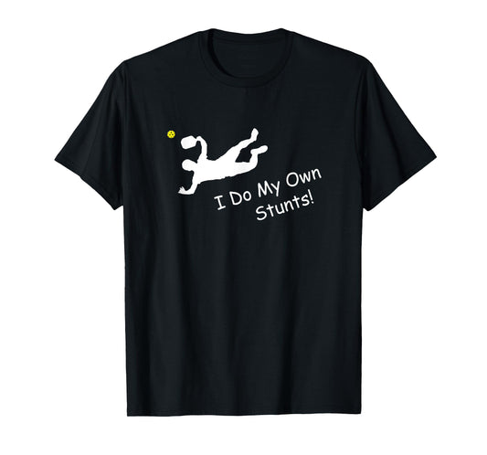 Do My Own Stunts Funny Dink Pickleball T-Shirt