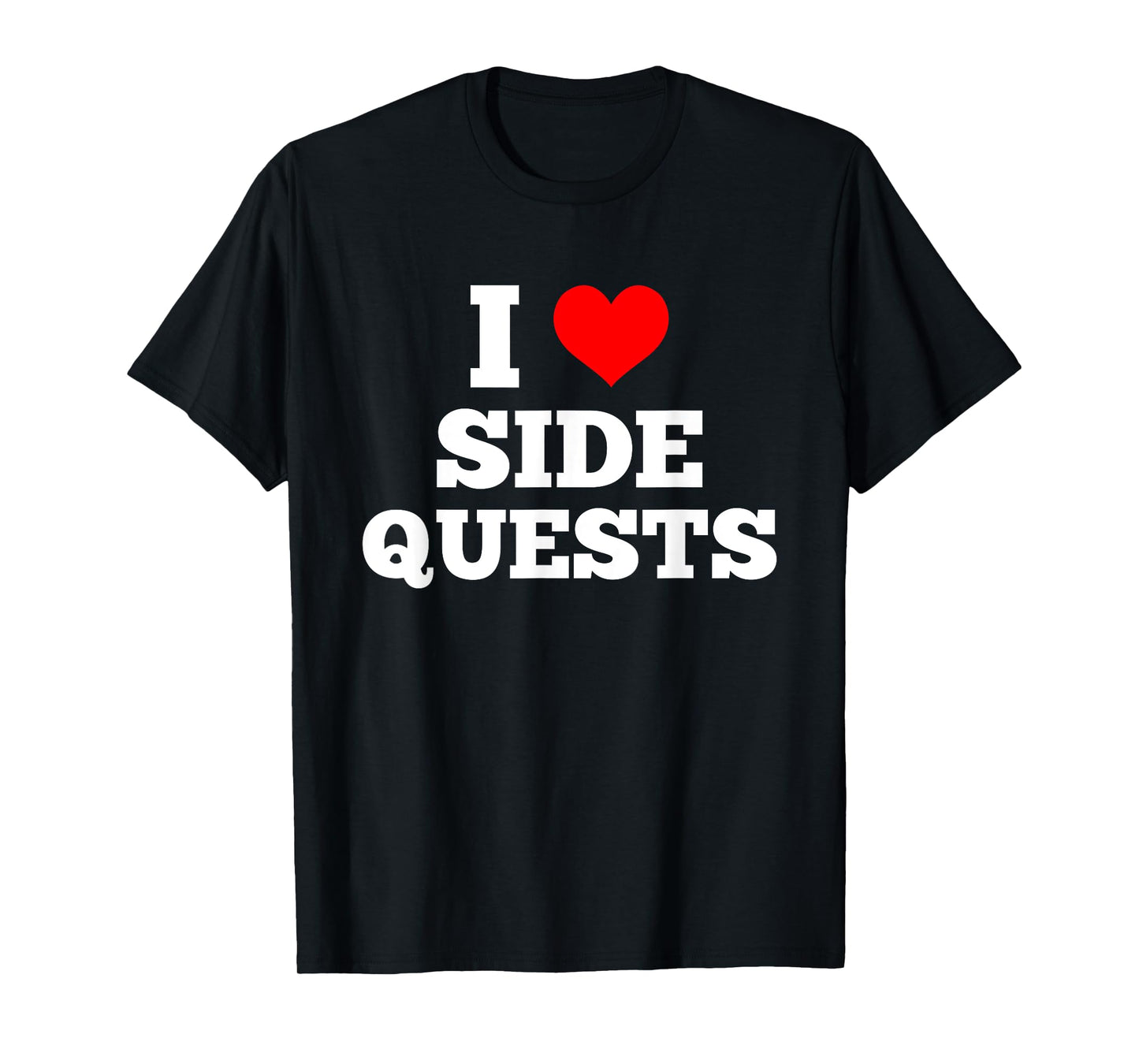 I Love Side Quests - Sidequesting EDM Rave Gamer T-Shirt