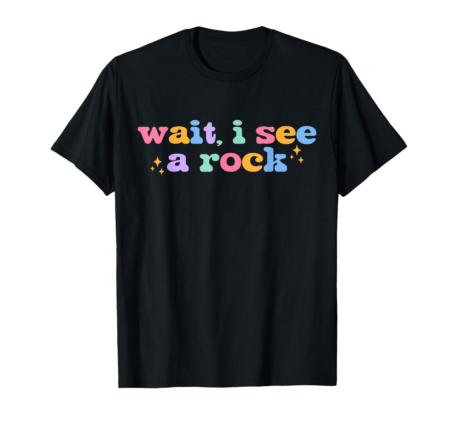 Wait, I See A Rock Funny Geology Rock Collector Rockhounding T-Shirt