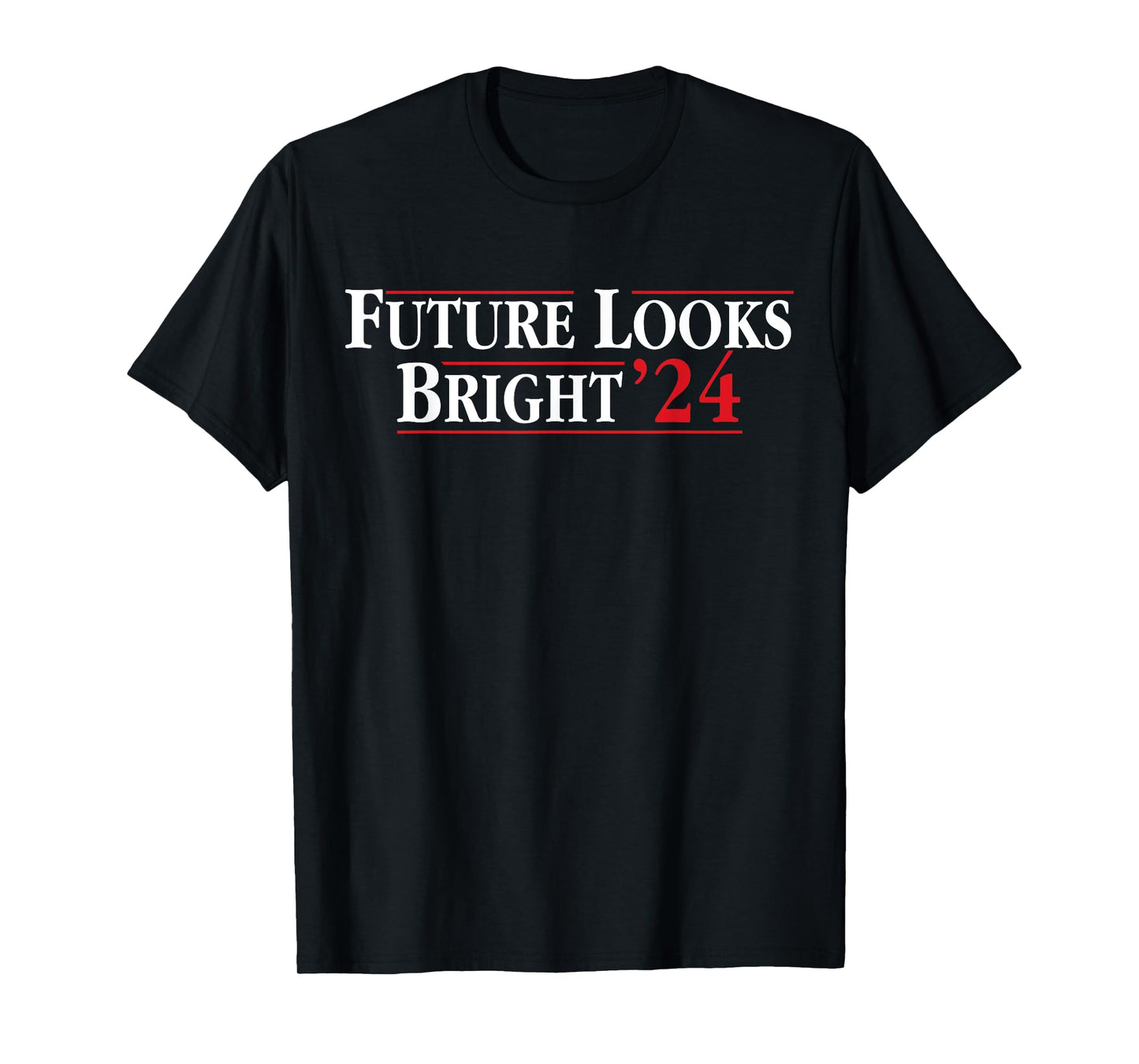Future Looks Bright '24 T-Shirt