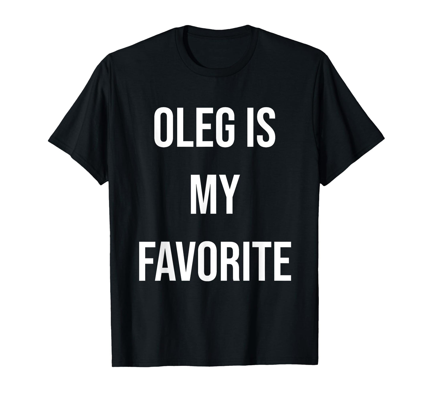Oleg Is My Favorite T-Shirt