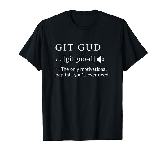 Git Gud Motivational Gamer Quote T-Shirt