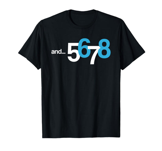 5 6 AND 7 8 T-Shirt | Cool Count Beat Shirt for Dancer & Kid T-Shirt