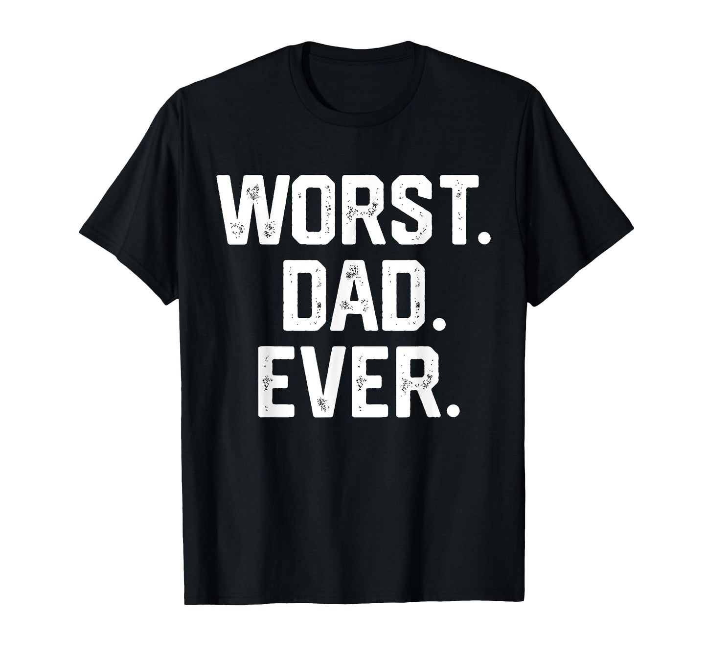 Funny Dad Shirt – Worst Dad Ever Joke Gifts Tee T-Shirt