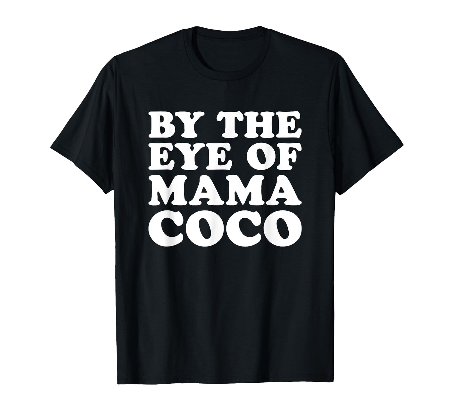By The Eye Of Mama Coco T-Shirt