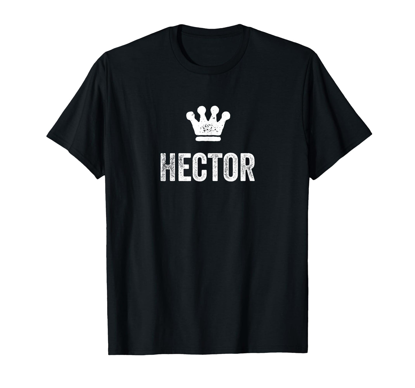 Hector the King / Crown & Name Design for Men Called Hector T-Shirt