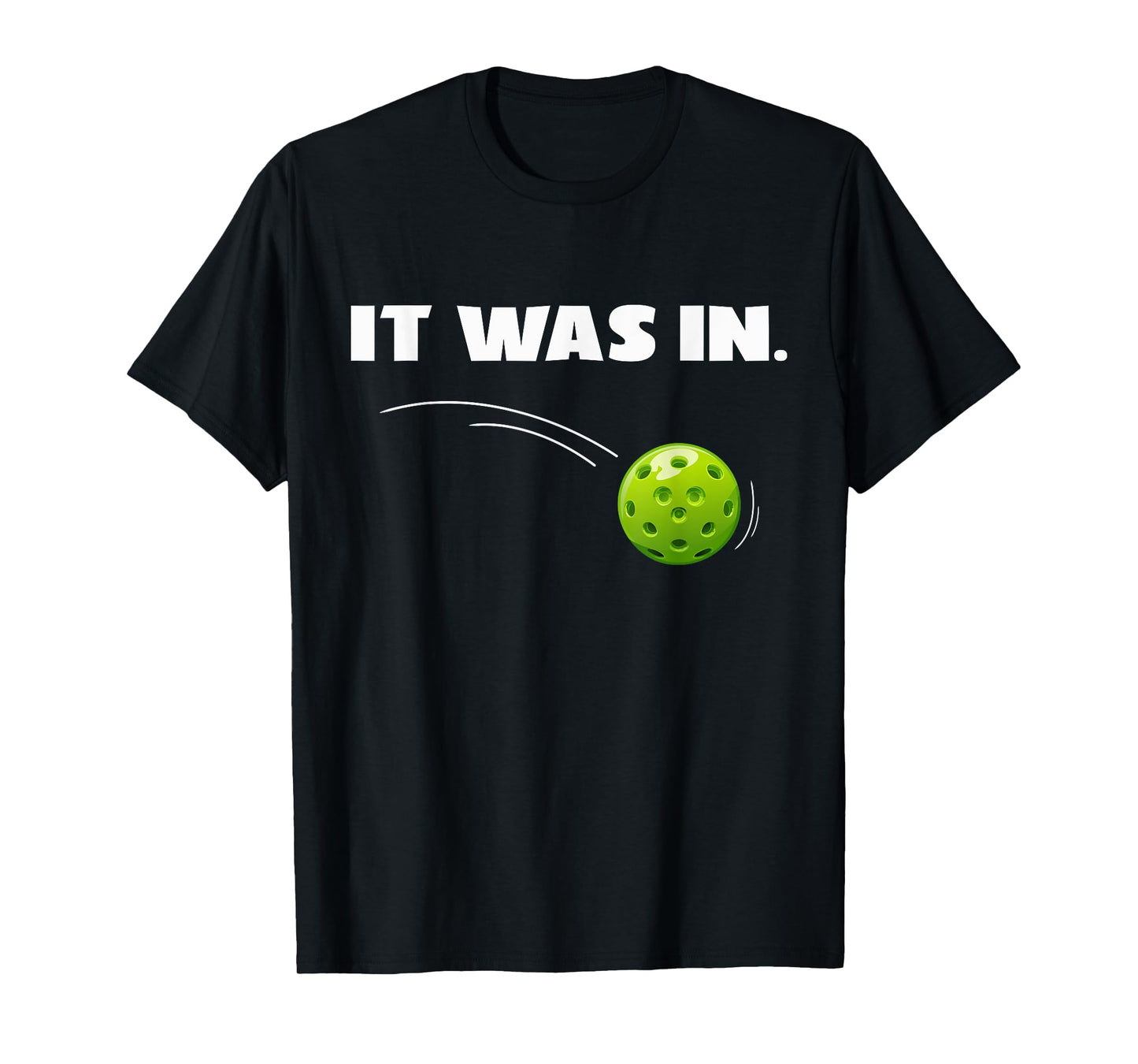 Funny Pickleball Lover Humor It was in Pickleball Player T-Shirt