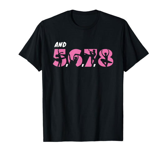 And 5, 6, 7, 8 | Dance Ballet T-Shirt