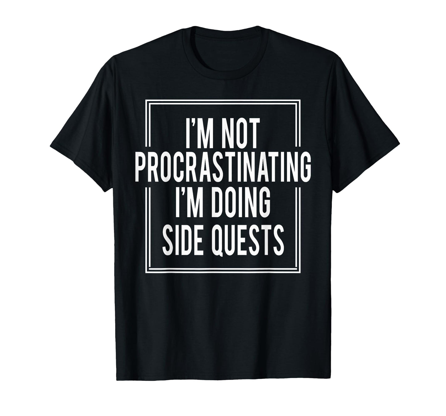 I'm Not Procrastinating I'm Doing Side Quests T-Shirt