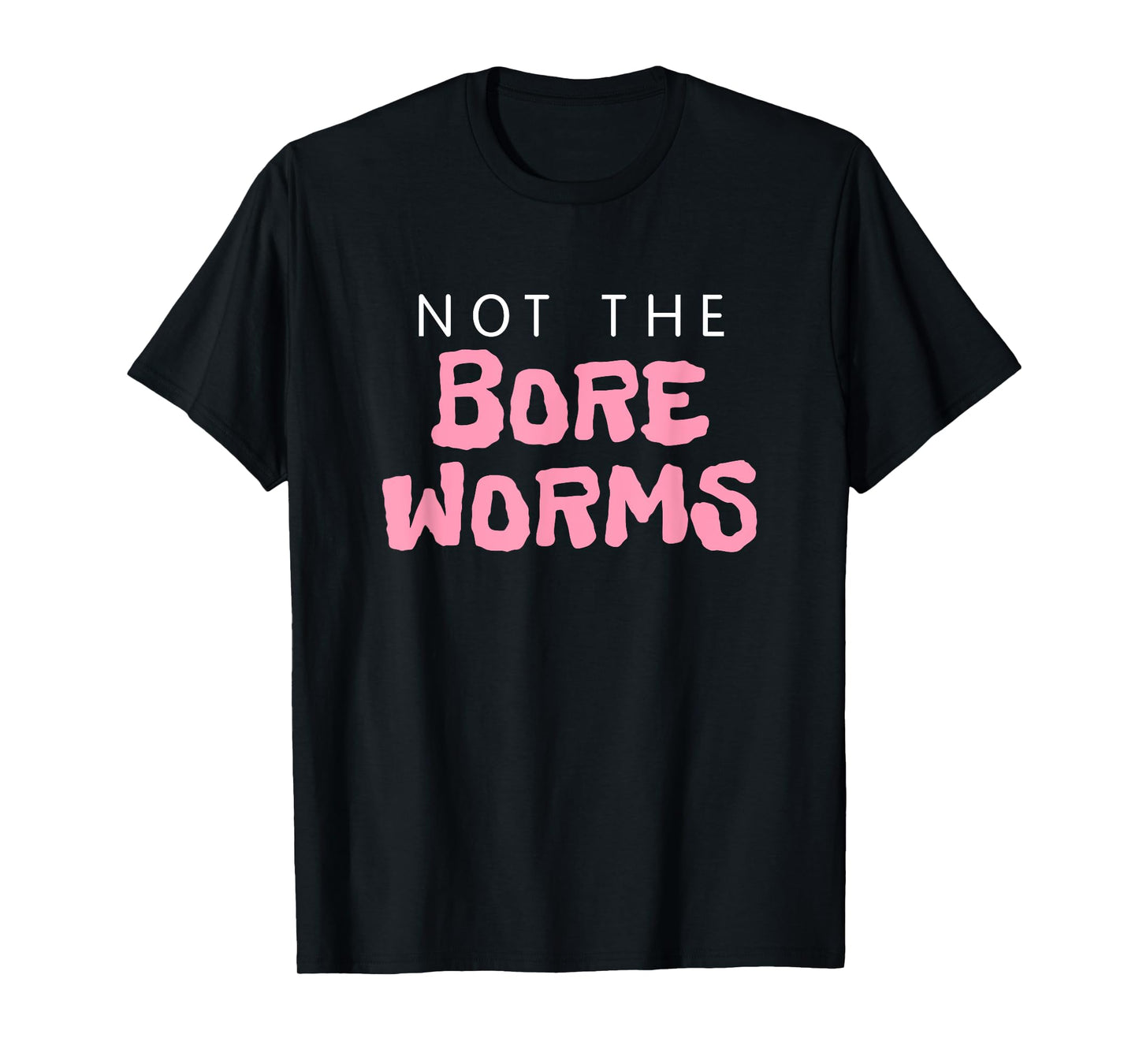 Not The Bore Worms! Funny Gay Madison Quote Movie Podcast T-Shirt