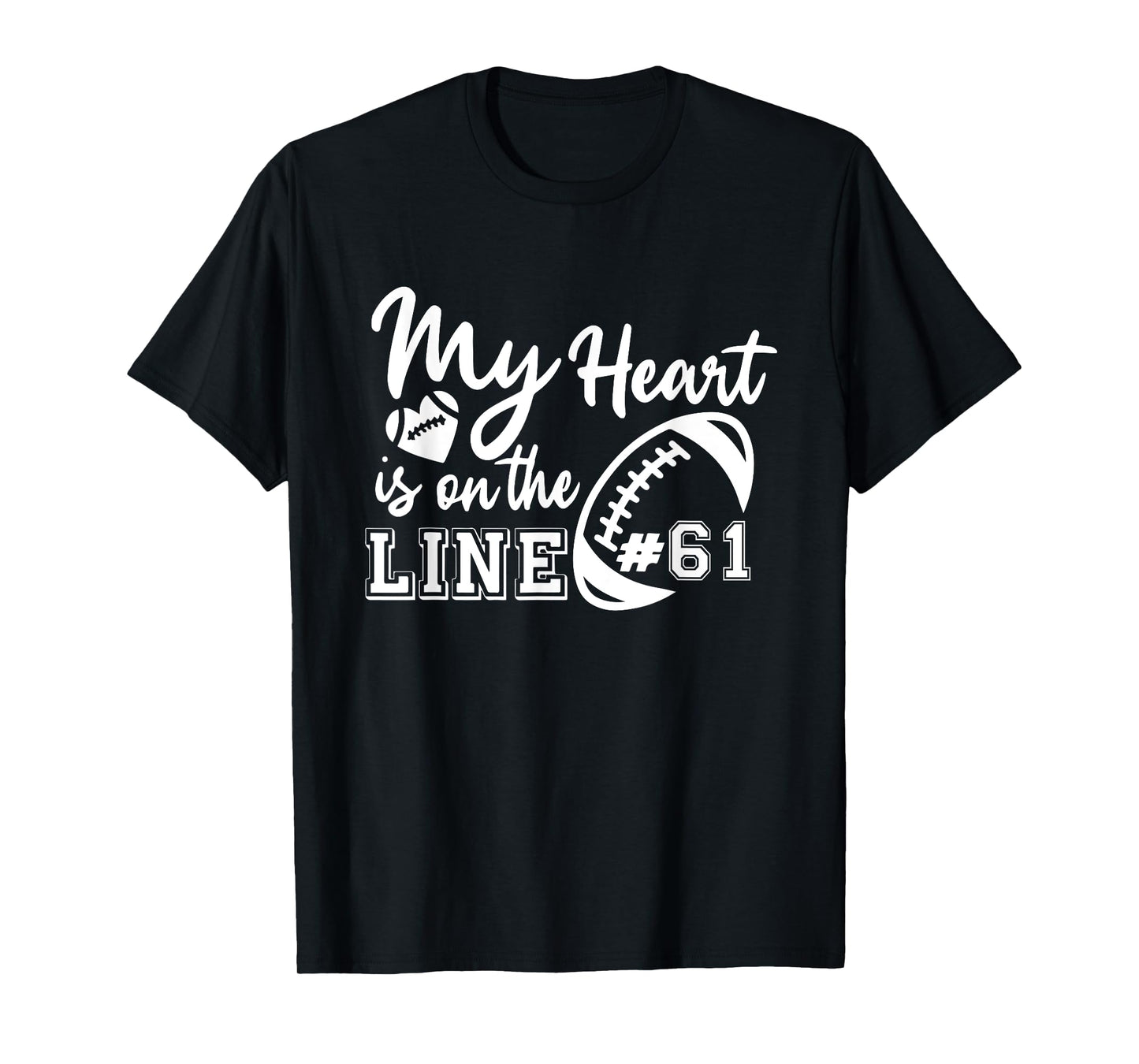 My Heart Is On The Line Number 61 Football American Custom T-Shirt