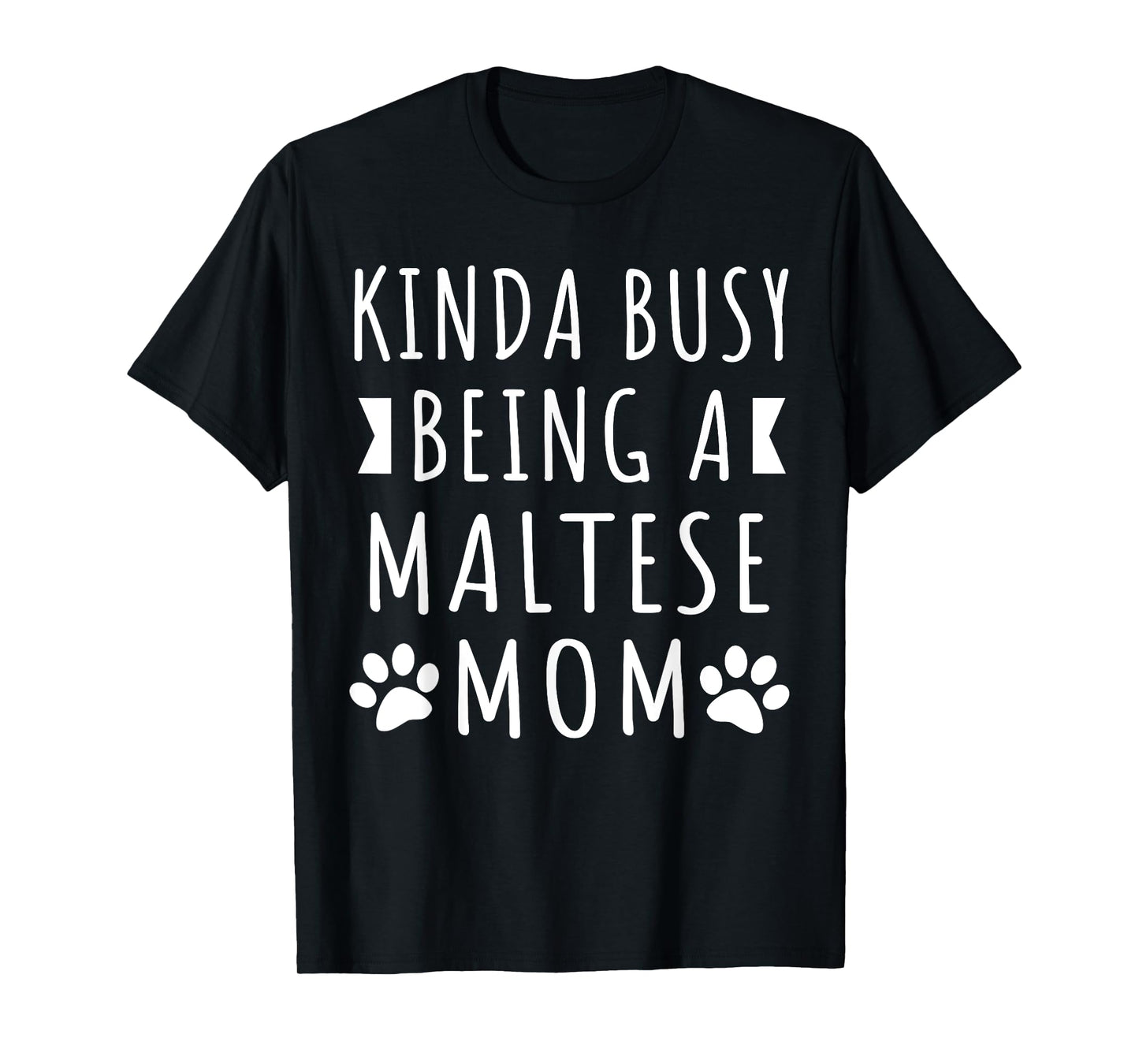 Kinda Busy Being A Maltese Mom Funny Maltese Dog Mama Puppy T-Shirt