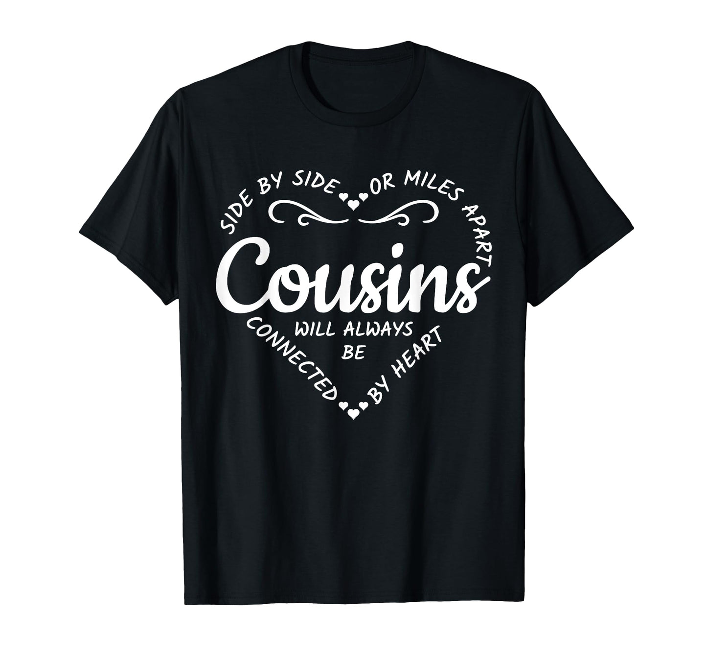 Side by Side or Miles Apart Cousins Will Always Be Connected T-Shirt