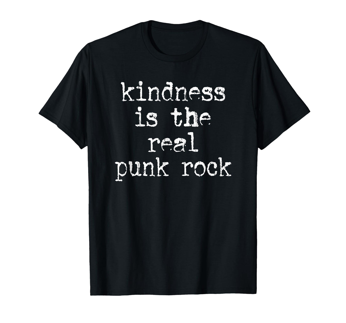 Kindness Is The Real Punk Rock, Motivational, Social Justice T-Shirt