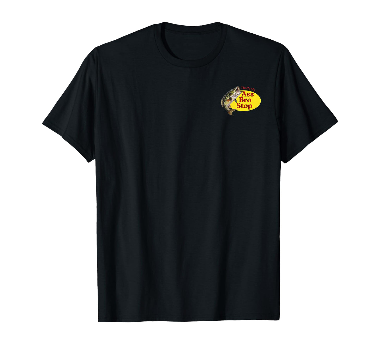 Thats My Ass Bro Stop Funny Fishing T-Shirt