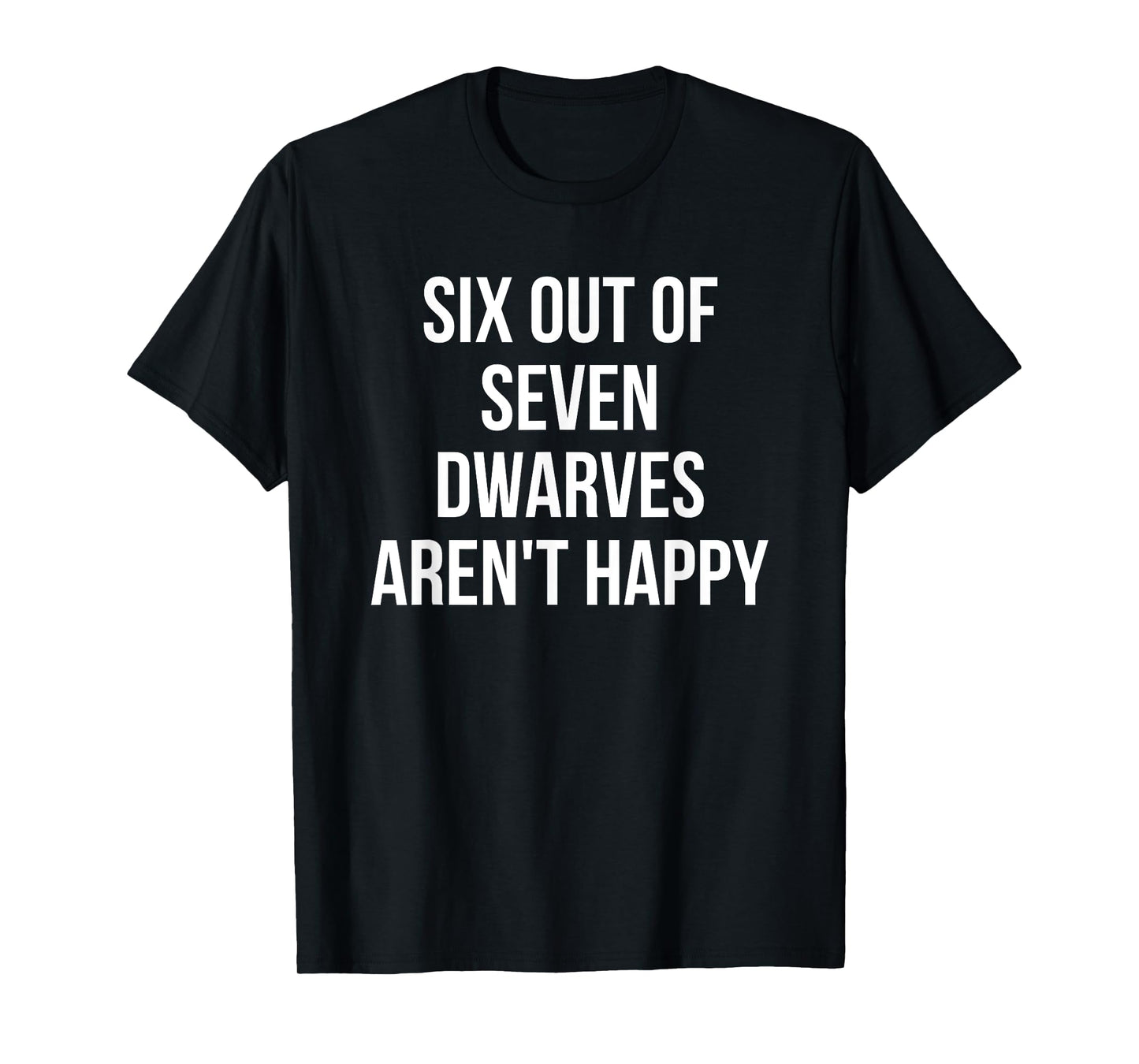 Six Out Of Seven Dwarves Aren't Happy T-Shirt T-Shirt