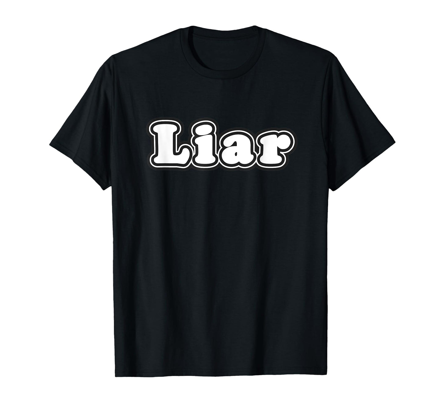 Liar Word Funny Gag Phrase Novelty Humor Text Joke Costume T-Shirt