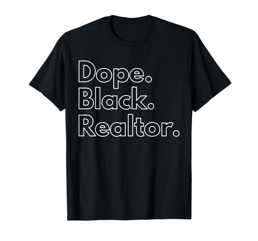 Dope Black Realtor T-Shirt