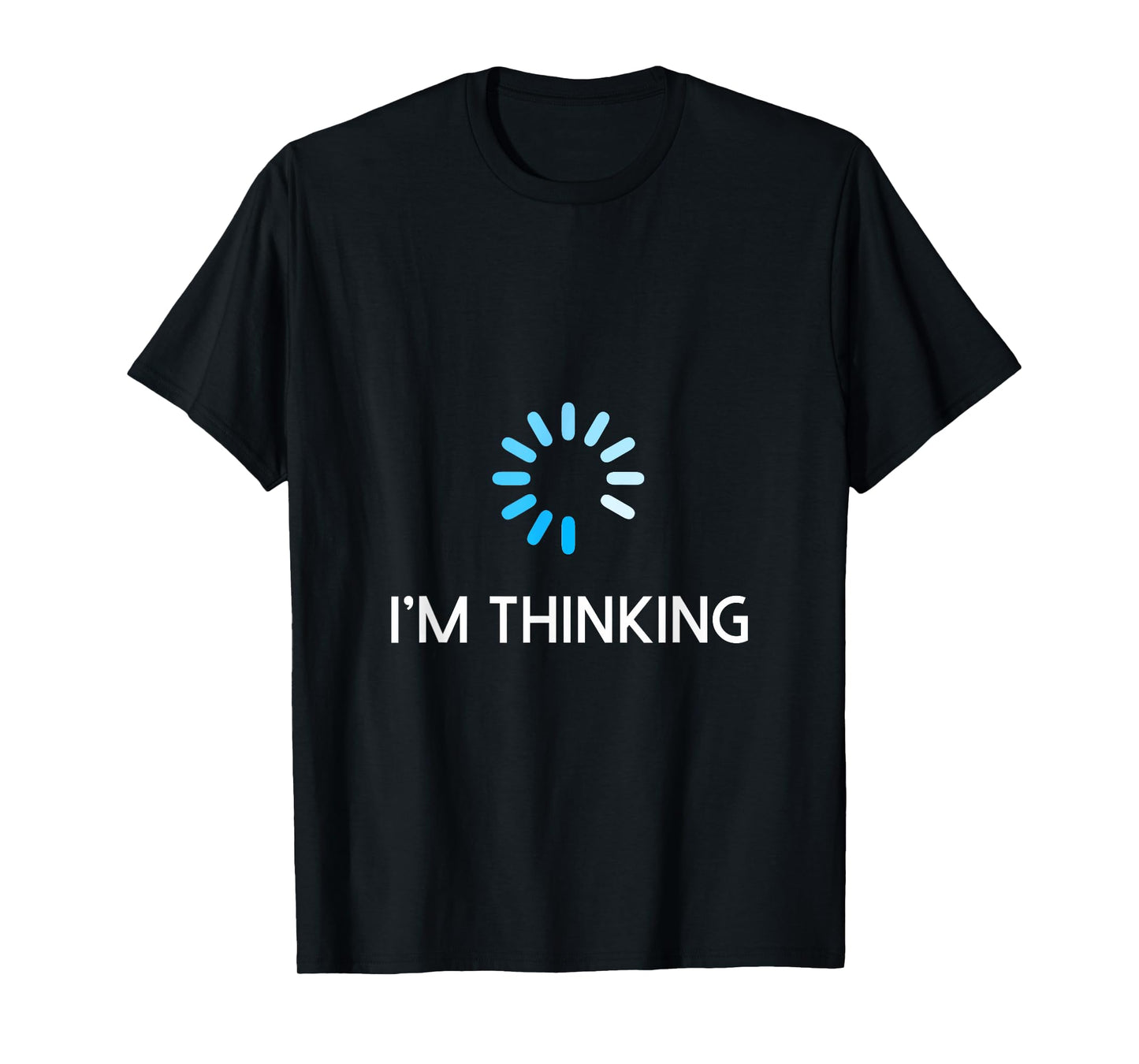 I'm Thinking T Shirt For Men Geeks I Am Thinking T-Shirt