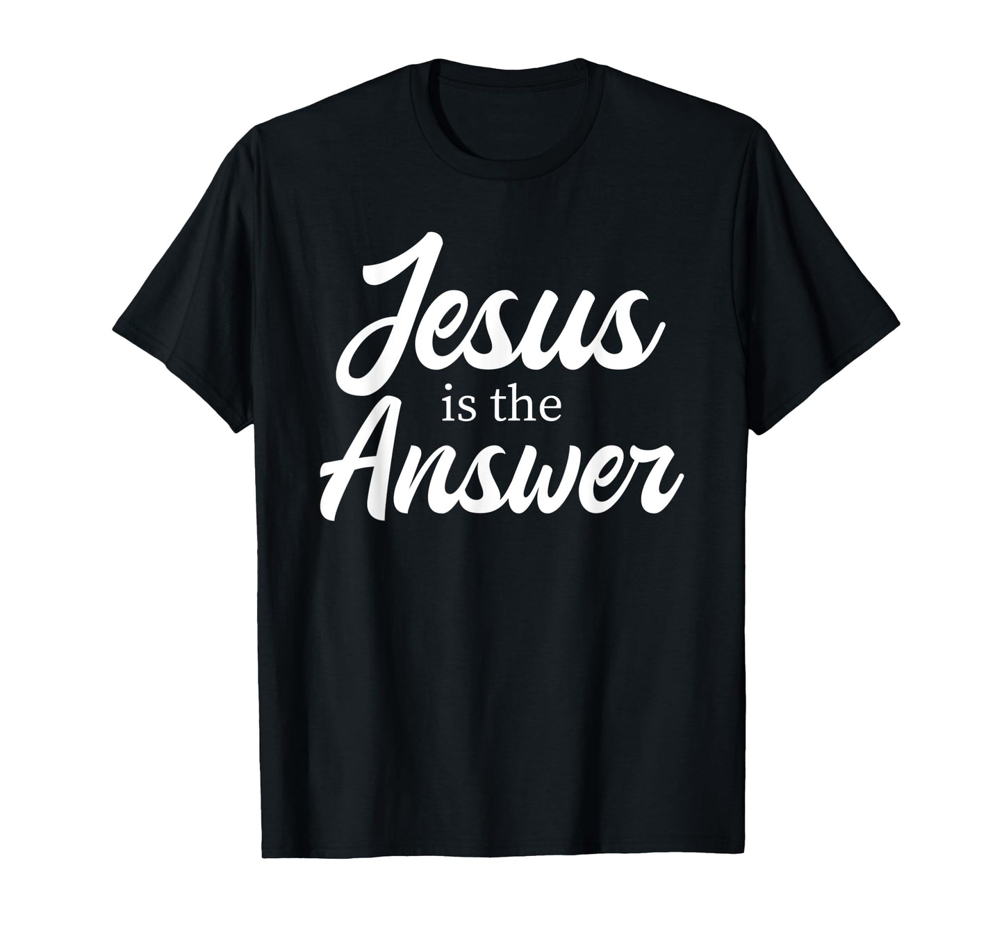 Jesus Is The Answer Christian Quote Christian Girl Women T-Shirt