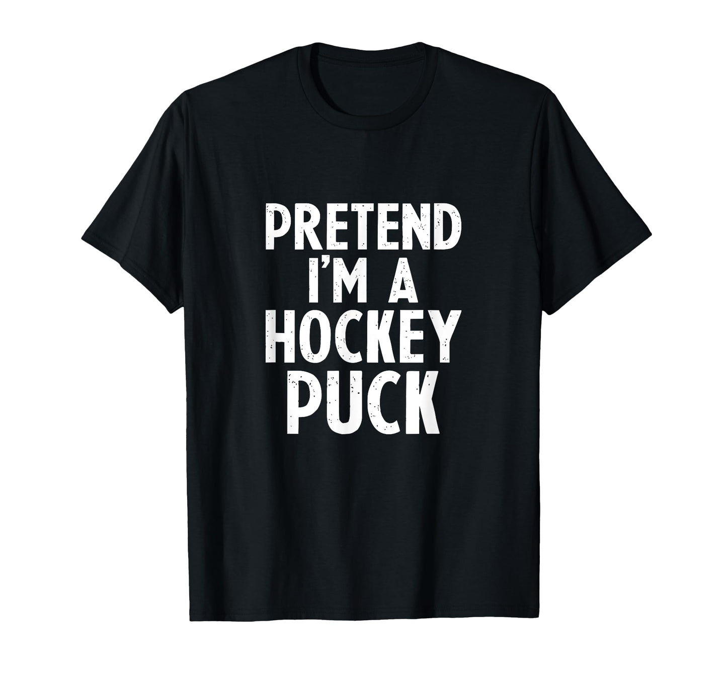Pretend I'm A Hockey Puck Ice Hockey Easy Halloween Costume T-Shirt